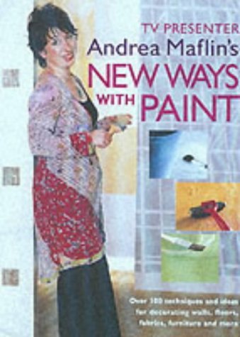 New Ways with Paint: Over 100 Techniques and Ideas for Decorating Walls, Floors, Fabric, Furniture and More Hobbies & Crafts