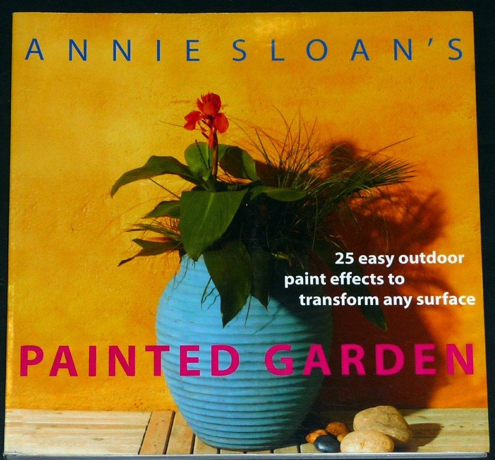 Annie Sloan's Painted Garden Garden & Plants