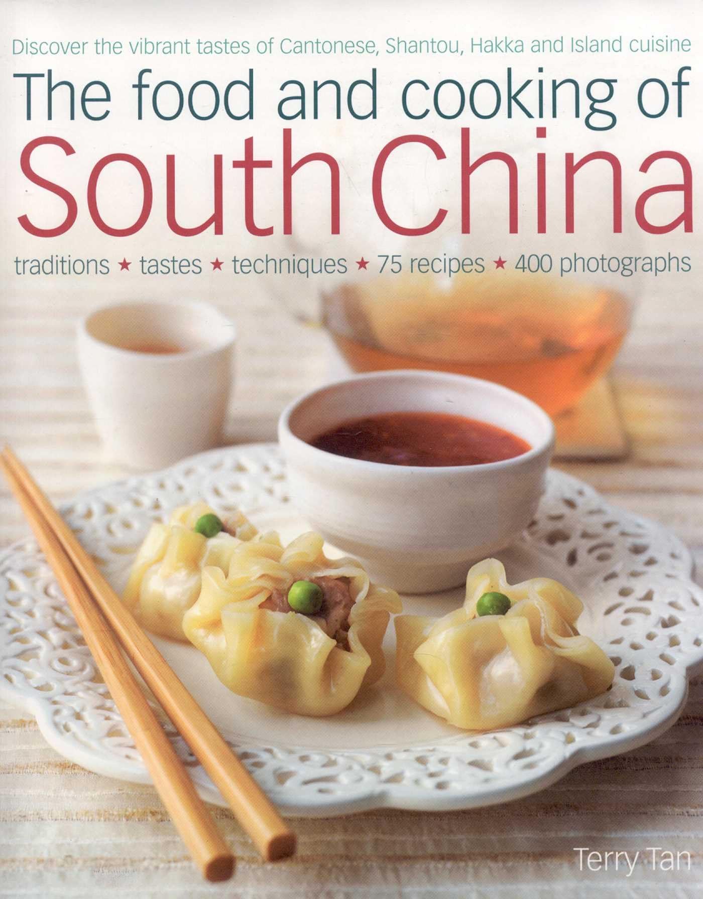 The Food and Cooking of South China: Discover the Vibrant Flavours of Cantonese, Shantou, Hakka and Island Cuisine: Discover the Vibrant Flavors of Cantonese, Shantou, Hakka and Island Cuisine Leisure, Home & Garden