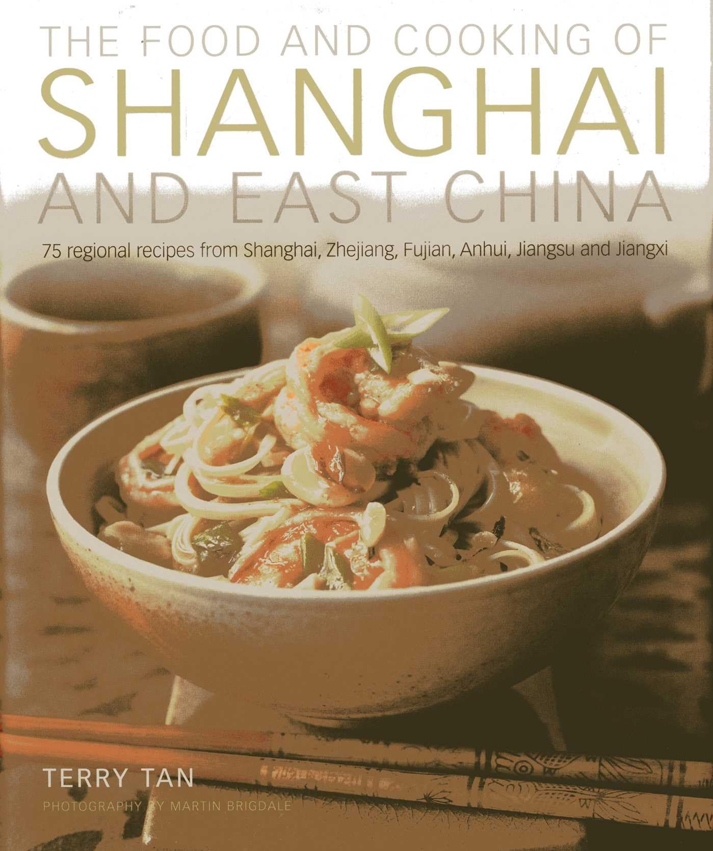Food & Cooking of Shanghai & East China: 75 Regional Recipes from Shanghai, Zhejiang, Fujian, Anhui, Jiangsu and Jiangxi Leisure, Home & Garden