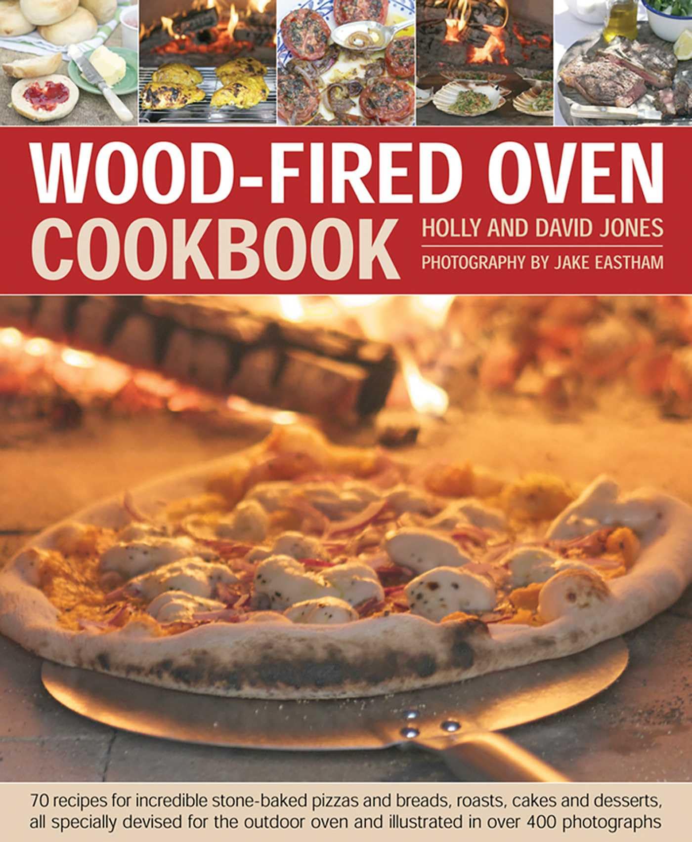 Wood-Fired Oven Cookbook: 70 Recipes for Incredible Stone-Baked Pizzas and Breads, Roasts, Cakes and Desserts, All Specially Devised for the Outdoor Oven and Illustrated in Over 400 Photographs Leisure, Home & Garden
