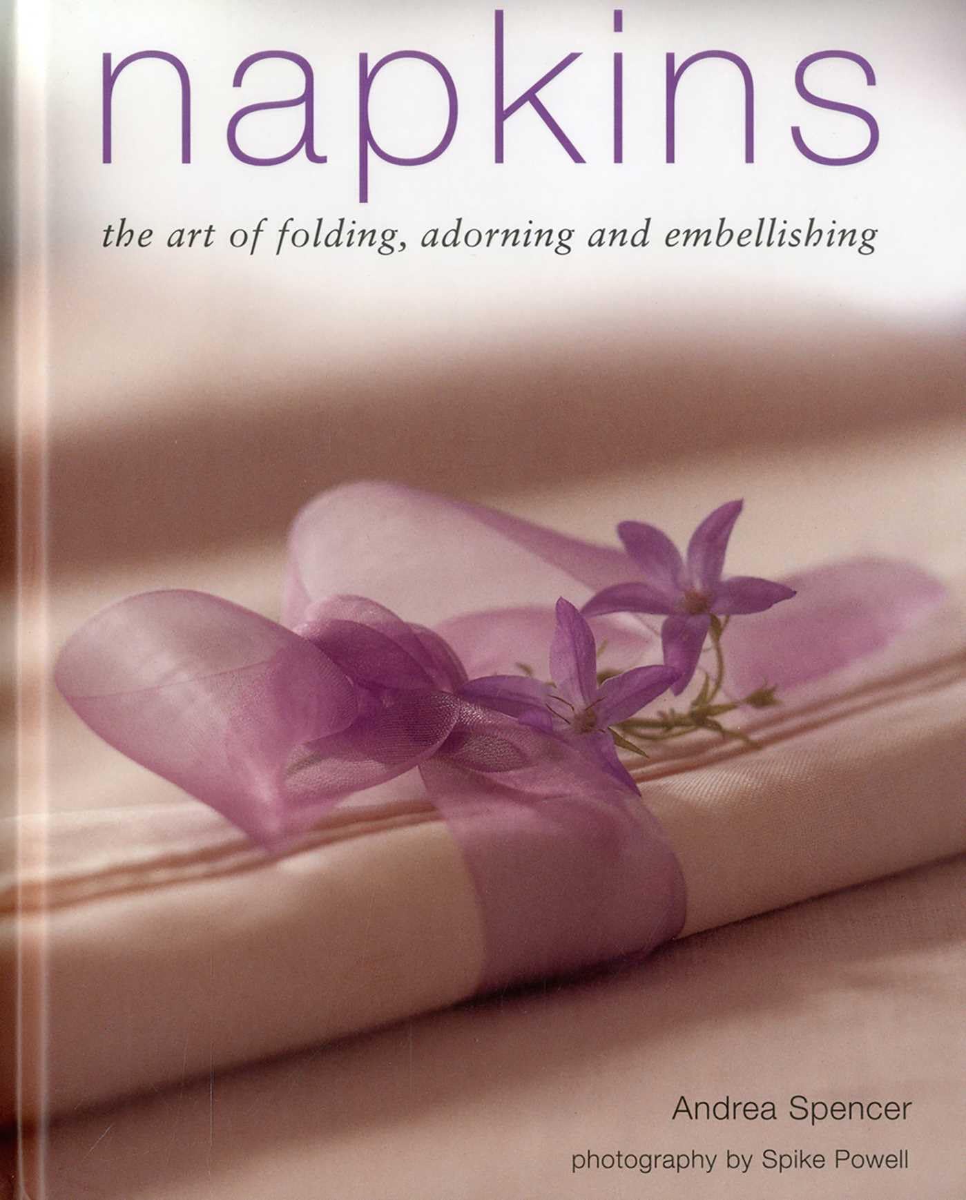 Napkins: The Art of Folding, Adorning and Embellishing Hobbies & Crafts