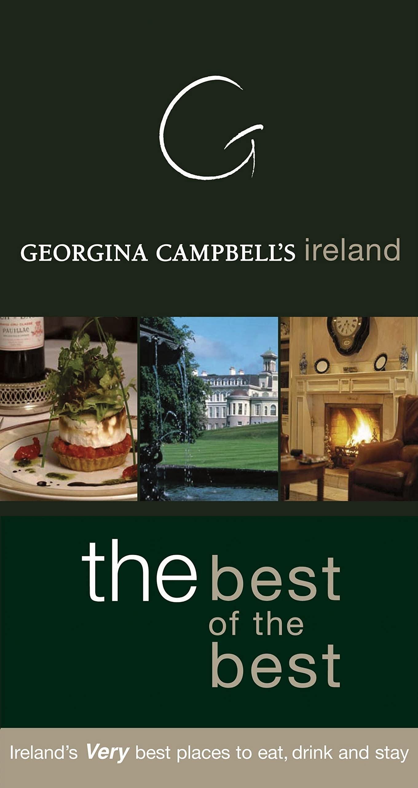 Georgina Campbell's Ireland: The Best of the Best: Ireland's Very Best Places to Eat, Drink, and Stay book