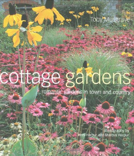 Cottage Gardens: Romantic Gardens in Town and Country Garden & Plants