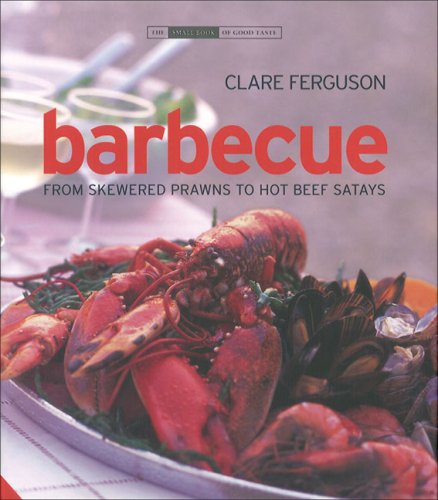 Barbecue: From Skewered Prawns to Hot Beef Satays book