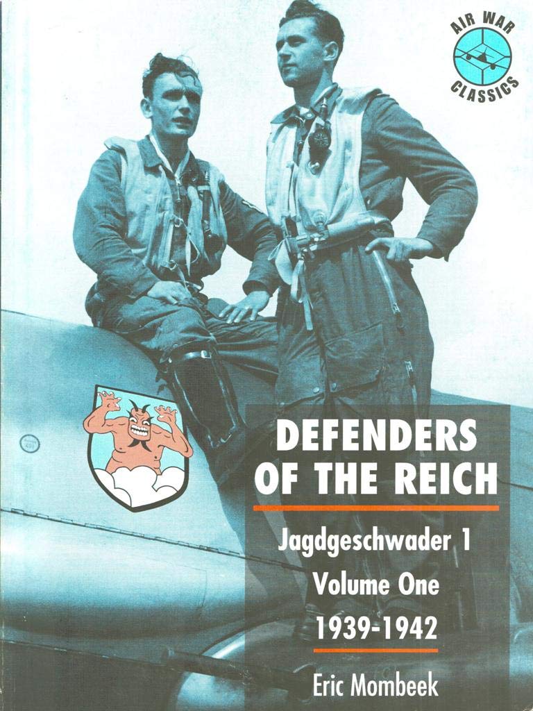 Defenders of the Reich Series, 1939-1942: Jagdgeschwader 1 : 1939-1942 (Defenders of the Reich: JG1) Politics & History