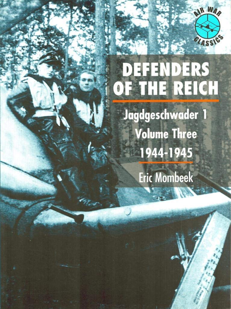 Defenders of the Reich, Jagdgeschwader 1: 1944-45: Jagdgeschwader 1 - Volume Three 1944-1945 Social Sciences