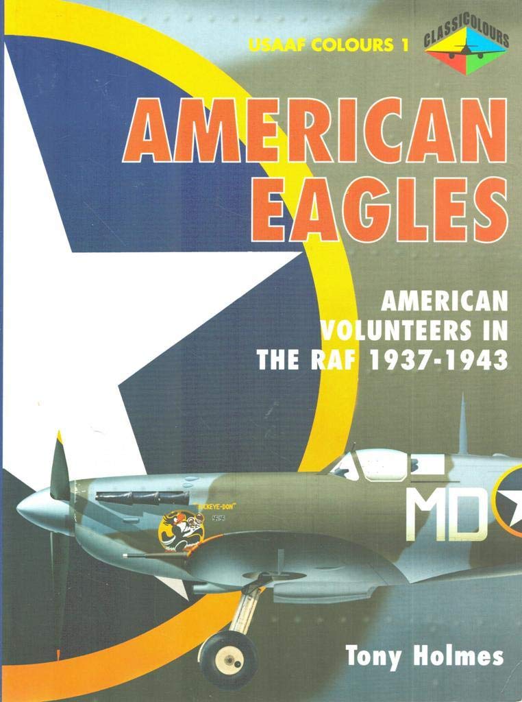 American Eagles: American Volunteers in the Raf 1937-1943 : Usaaf Colours 1 Social Sciences