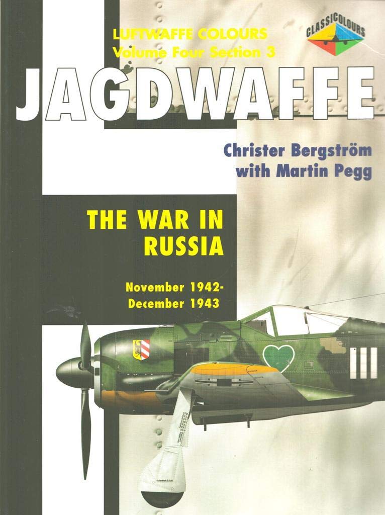 Jagdwaffe, Section 3: War in Russia November 1942-december 1943 (4) (Luftwaffe Colours, Band 4) Social Sciences