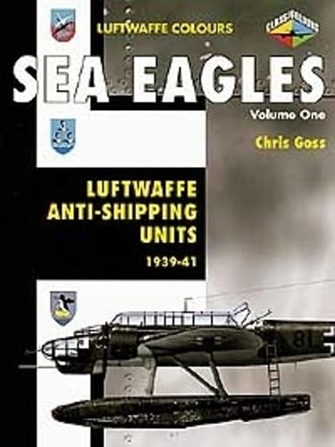 Sea Eagles: Luftwaffe Anti-Shipping Units 1939-1945 (1) (Luftwaffe Colours, Band 1) Social Sciences