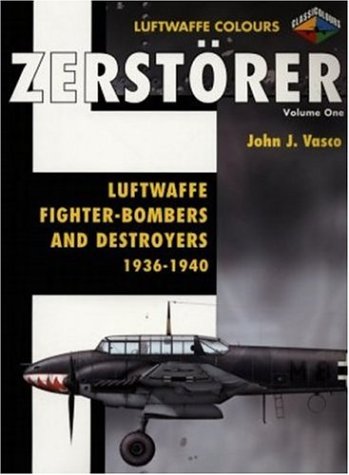 Zerstorer Luftwaffe Colours: Luftwaffe Fighter-Bombers And Destroyers 1936-1940 (1) Social Sciences