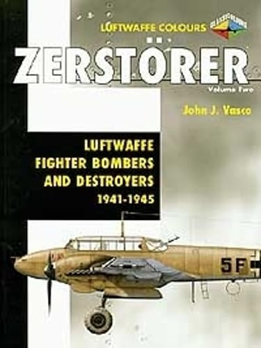Zerstorer: Luftwaffe Fighter Bombers And Destroyers 1941-1945 (2) (Luftwaffe Colours S., Band 2) Social Sciences