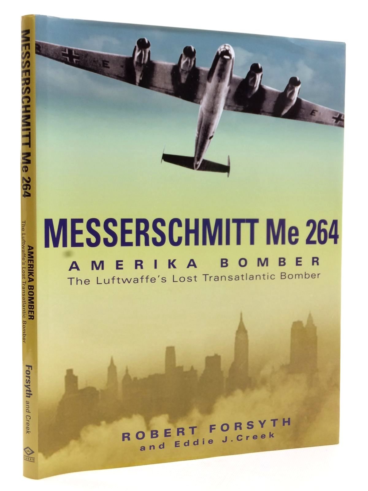 Messerschmitt Me264: Amerika Bomber: the Luftwaffe's Lost Strategic Bomber Business & Technology