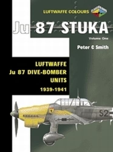 Stuka: Luftwaffe Ju 87 Dive-Bomber Units 1939-1941 (Luftwaffe Colours, Band 1) Business & Technology