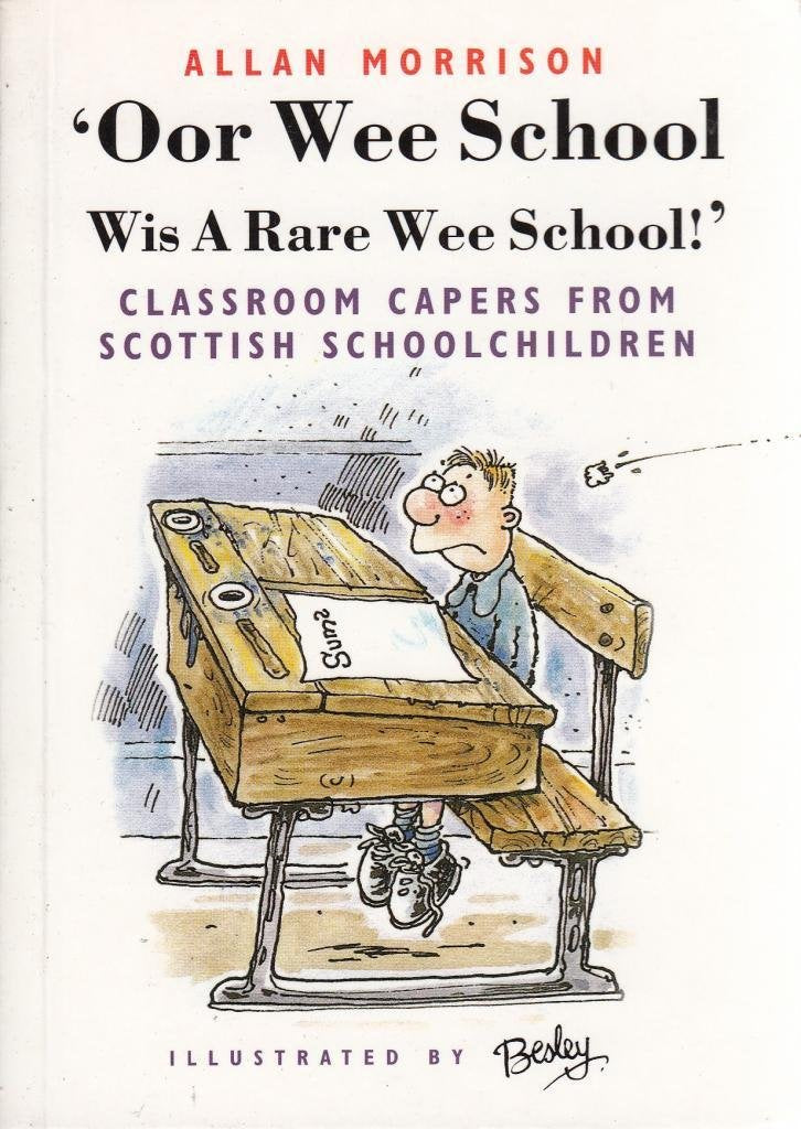 Oor Wee School...Wis a Rare Wee School!: Classroom Capers from Scottish Schoolchildren Leisure, Home & Garden