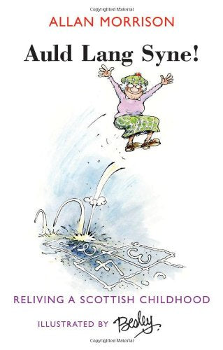 Auld Lang Syne: Reliving Your Scottish Childhood Leisure, Home & Garden