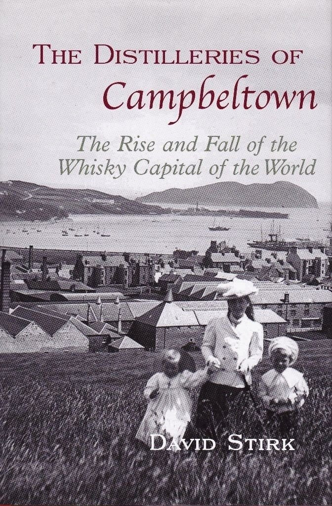 The Distilleries of Campbeltown: The Rise and Fall of the Whisky Capital of the World Business, Finance & Career