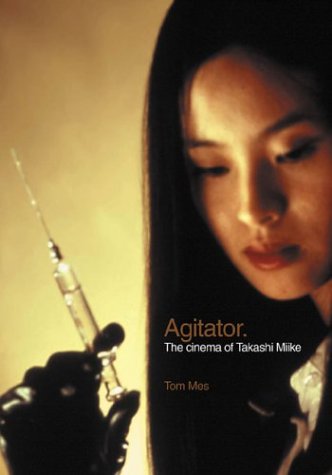 Agitator: The Cinema Of Takashi Miike Art & Literature