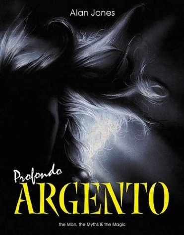 Profondo Argento: The Man, The Myths And The Magic Art & Literature