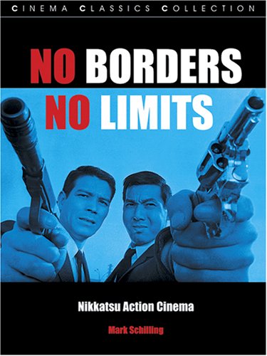 No Borders, No Limits: Nikkatsu Action Cinema (Cinema Classics (Paperback)) Film, Art & Culture