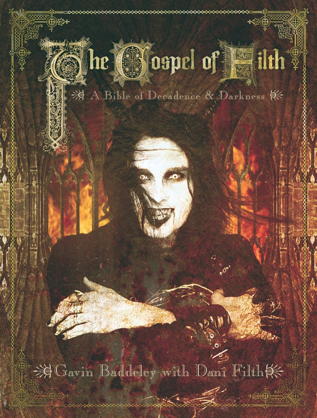 The Gospel of Filth: A Bible of Decadence & Darkness Arts & Music