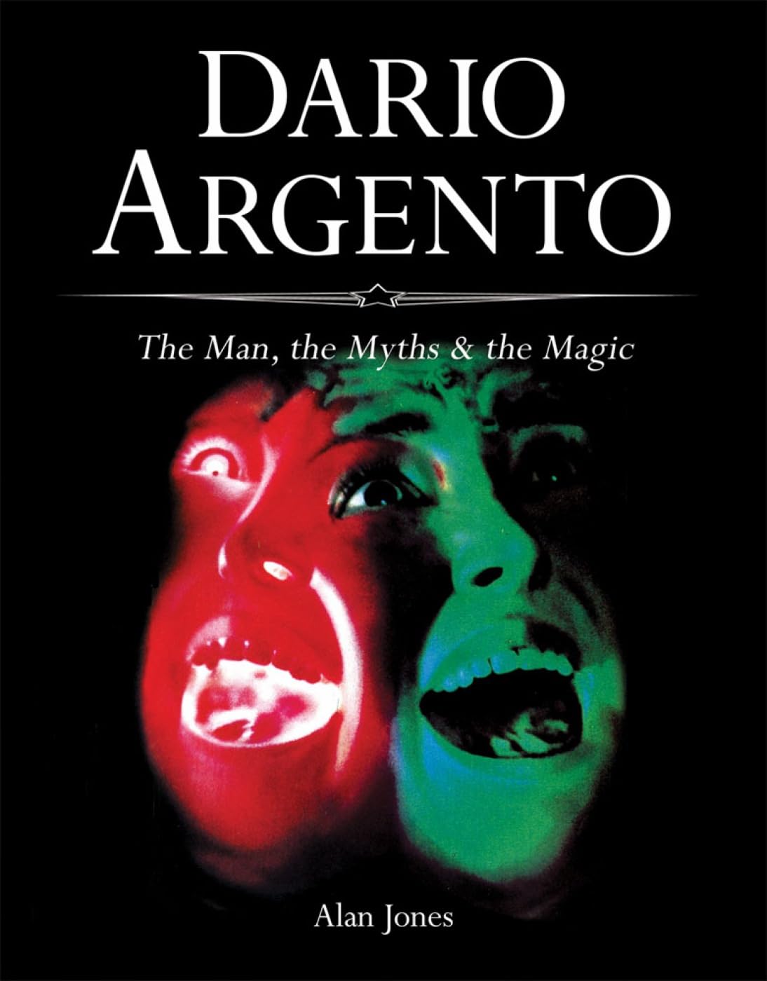 Dario Argento: The Man, the Myths & the Magic Art & Literature