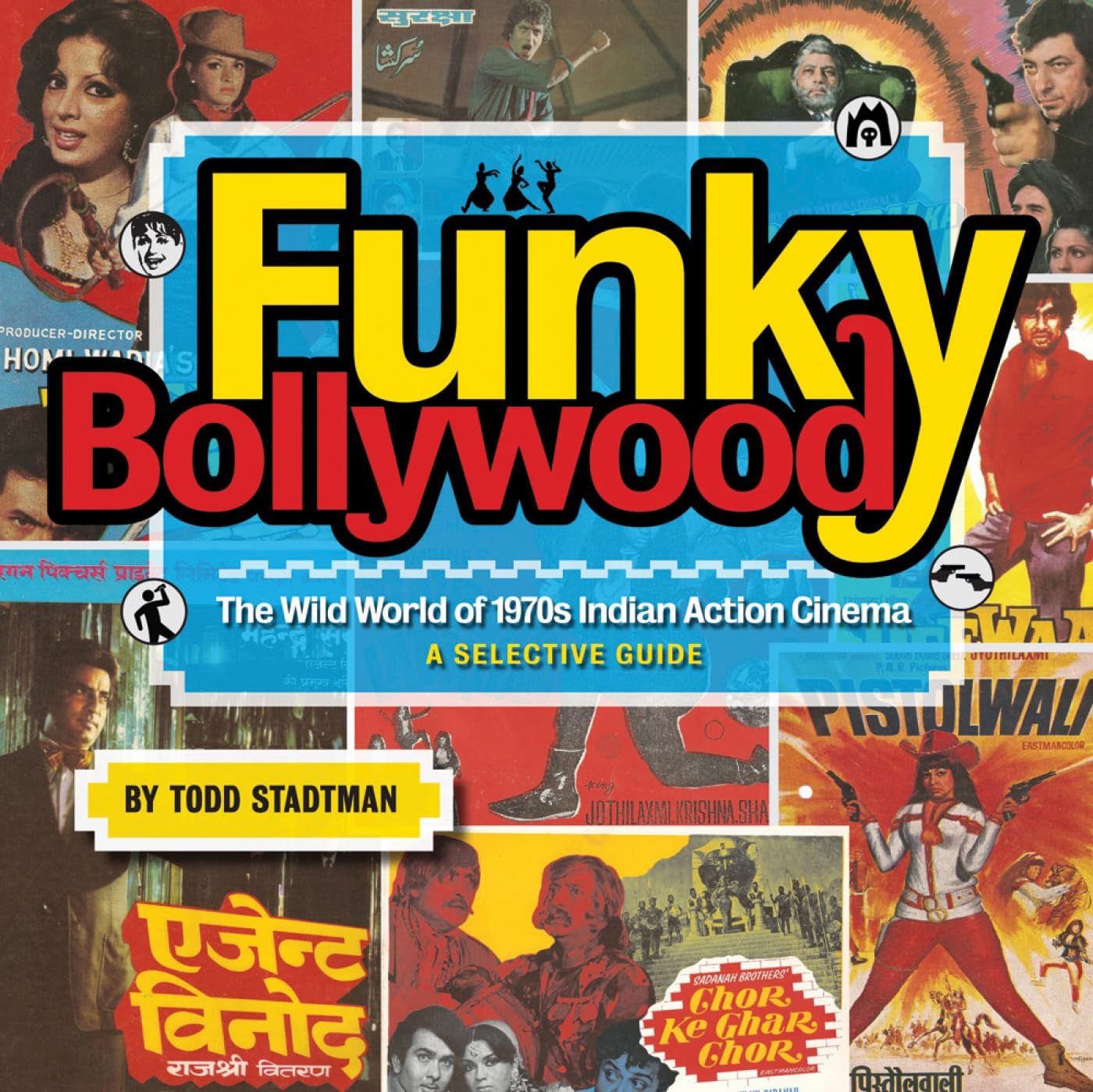 Funky Bollywood: The Wild World of 1970s Indian Action Cinema: A Selective Guide book