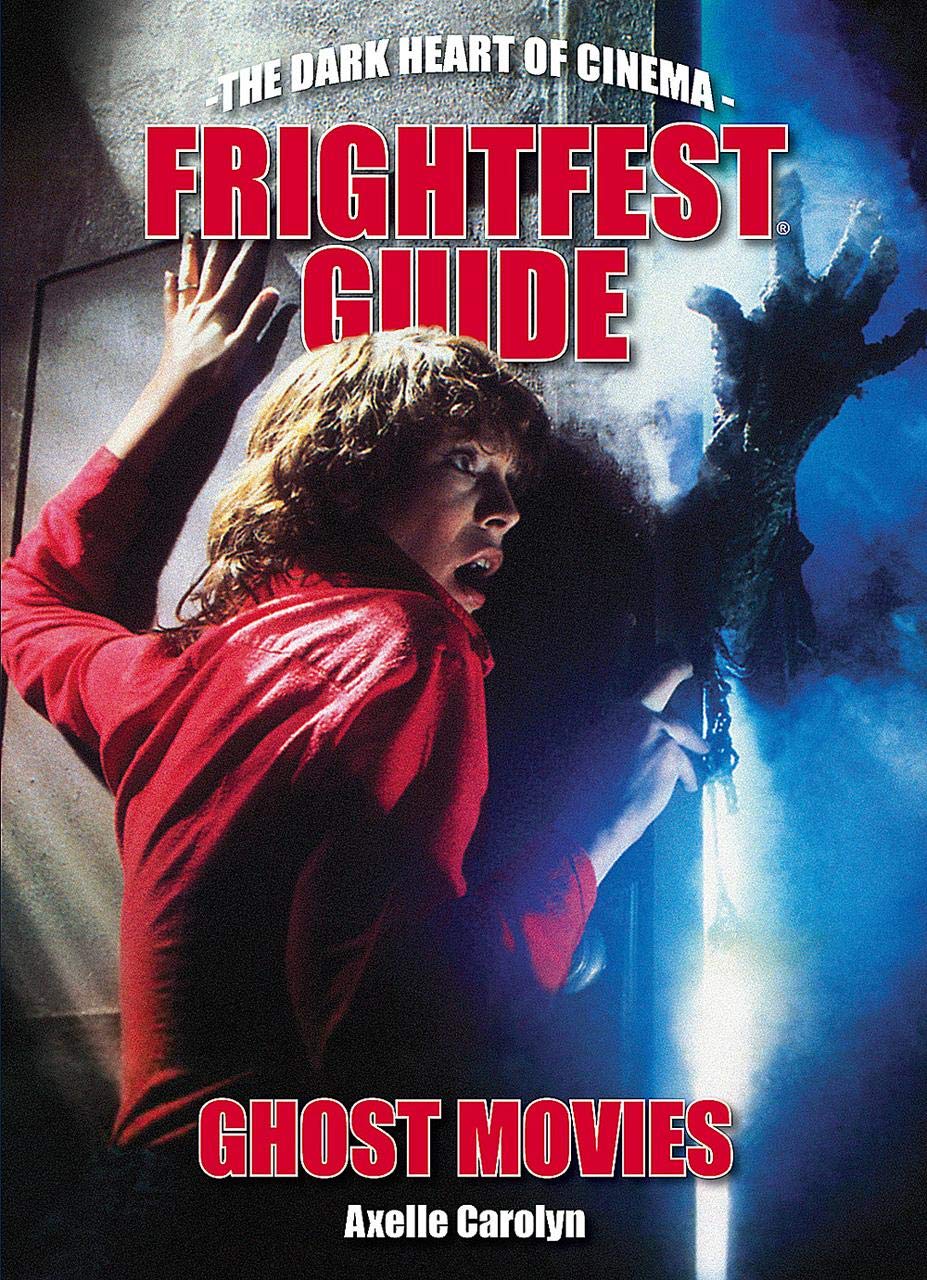 Frightfest Guide to Ghost Movies: The Dark Heart of Cinema (The Dark Heart of Cinema, 3, Band 3) Horror & Mystery