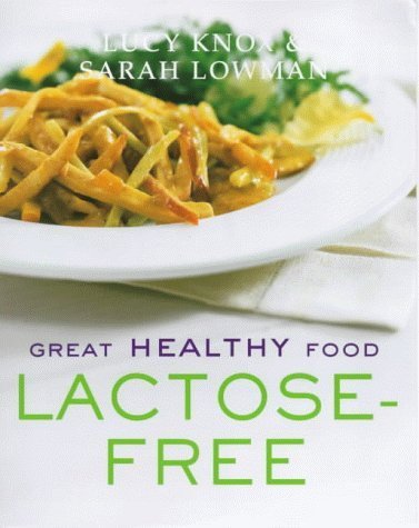 Great Healthy Food Lactose-free: Over 100 Recipes Using Easy-to-find Ingredients book