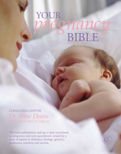 Your Pregnancy Bible: The Experts' Guide to the Nine Months of Pregnancy and the First Weeks of Parenthood Parents & Children