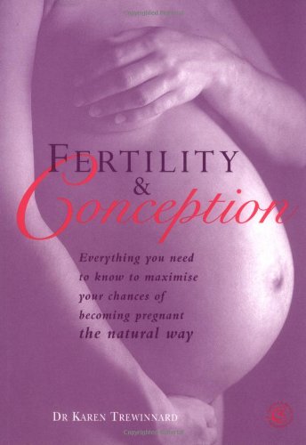 Fertility and Conception: The Future Parents' Essential Guide to Ensuring Fertility and Conceiving a Healthy Baby Parents & Children