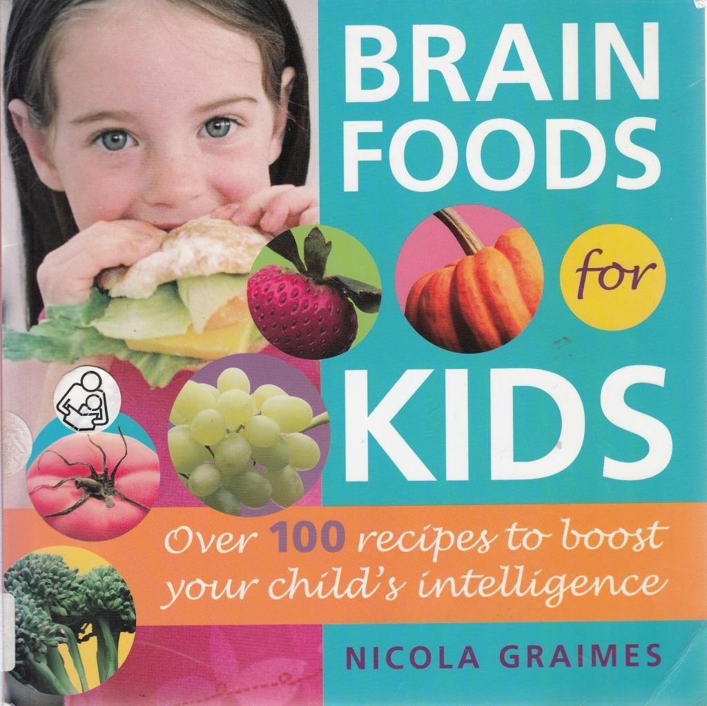 Brain Foods for Kids: Over 100 recipes to boost your childs intelligence Leisure, Home & Garden