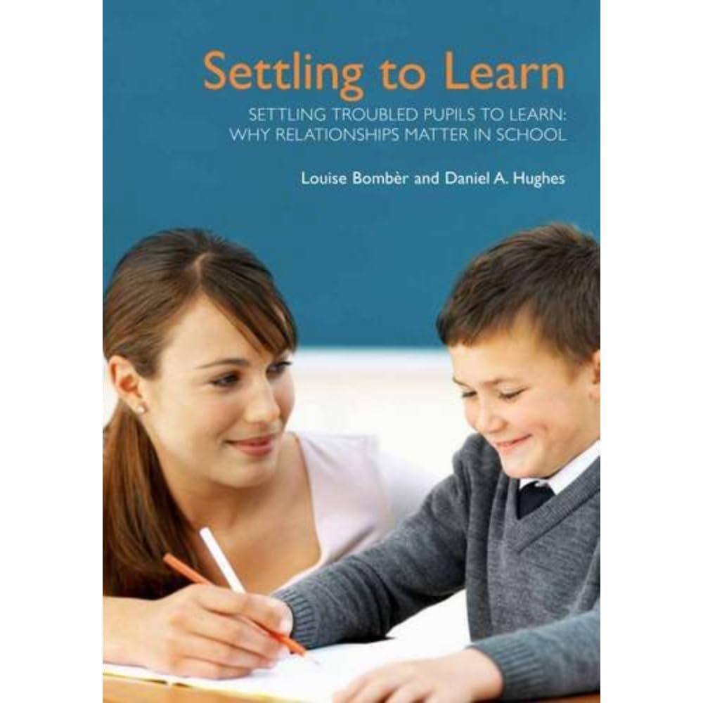 Settling Troubled Pupils to Learn: Why Relationships Matter in School book