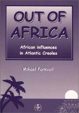 Out of Africa: African Influences in Atlantic Creoles Social Sciences