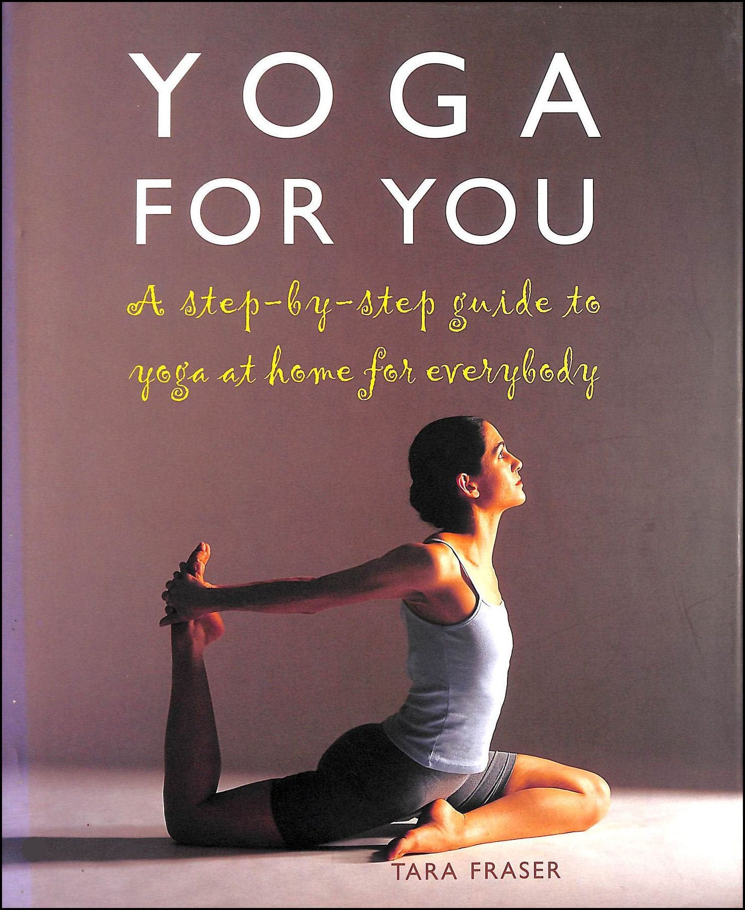 Yoga for You: A Step-by-step Guide to Yoga at Home for Everybody Health, Nutrition & Fitness
