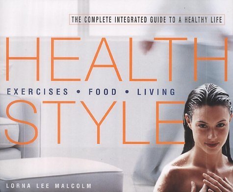 Health Style: The Complete Integrated Guide to a Healthy Life Parents & Children