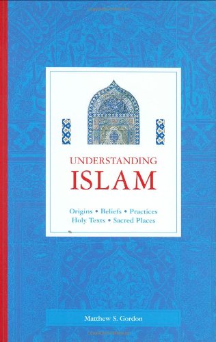 Understanding Islam: Origins, Beliefs, Practices, Holy Texts, Sacred Places Religion & Esotericism