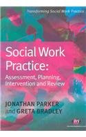 Social Work Practice: Assessment, Planning, Intervention and Review (Transforming Social Work Practice Series) Social Sciences