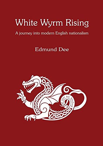 White Wyrm Rising: A Journey into Modern English Nationalism Social Sciences