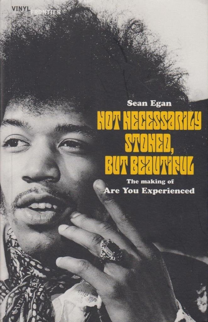 Not Necessarily Stoned, But Beautiful: The Making of "Jimi Hendrix - Are You Experienced" (The Vinyl Frontier) Arts & Music