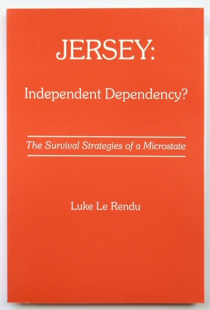 Jersey: Independent Dependency?: The Survival Strategies of a Microstate Politics & History
