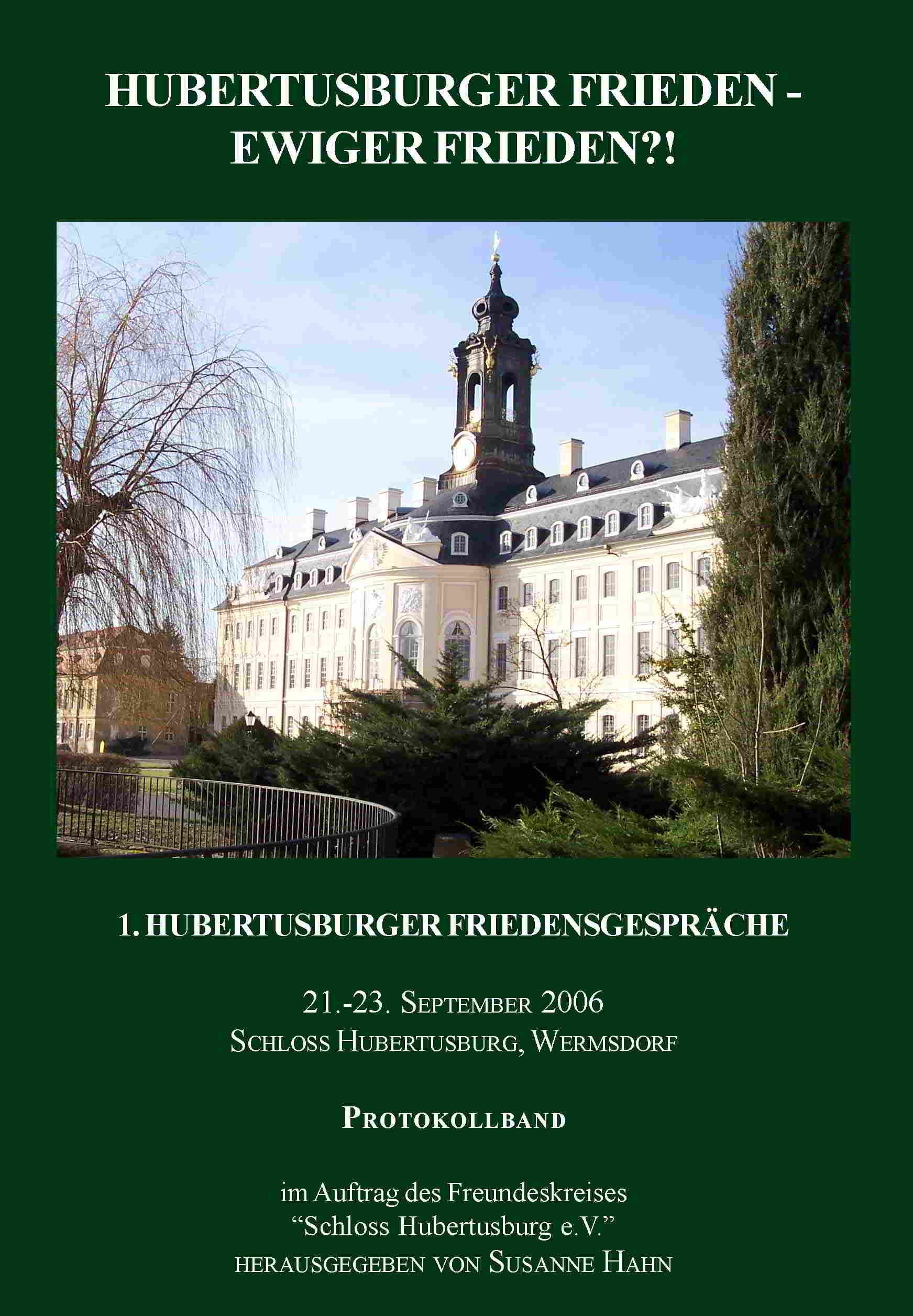 Hubertusburger Frieden - Ewiger Frieden?!: 1. Hubertusburger Friedensgespräche. 21.-23. September 2006 (Hubertusburger Frieden - Ewiger Frieden?!: ... Friedensgesprache 21.-23. September 2006) Social Sciences