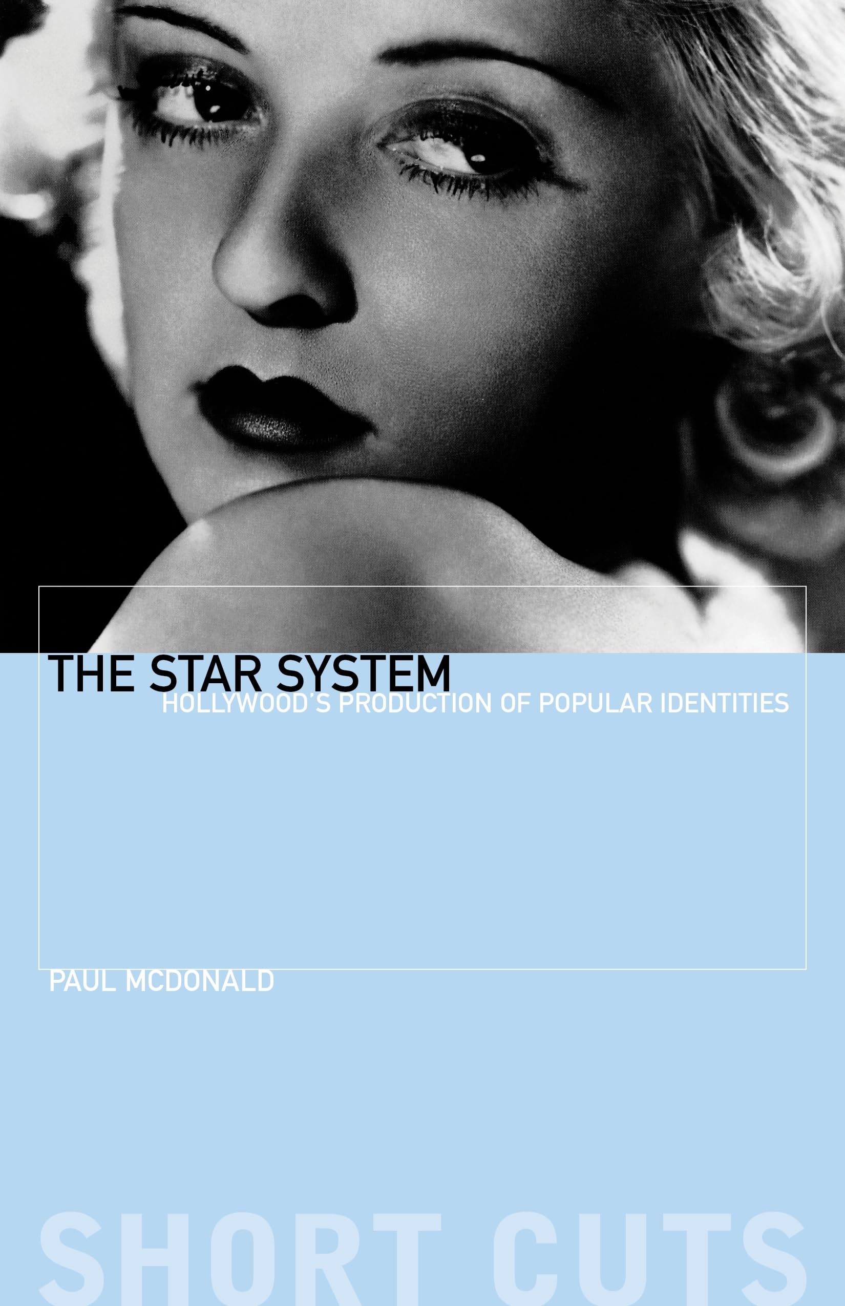 The Star System: Hollywood's Production of Popular Identities (Short Cuts) Media & Communication