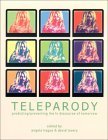 Teleparody: Predicting/Preventing the TV Discourse Tomorrow: Predicting/preventing the TV Discourse of Tomorrow Media & Communication