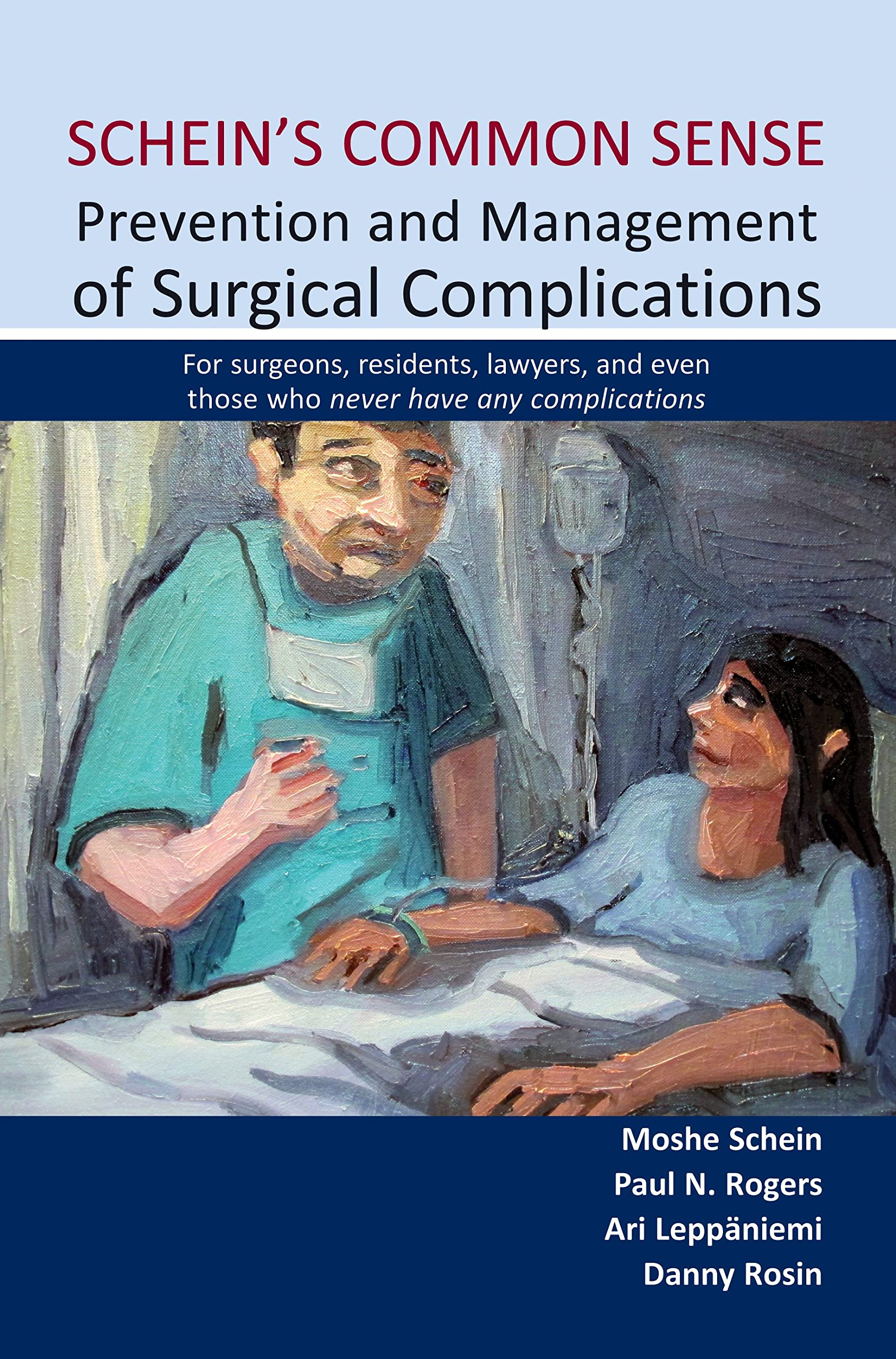 Schein's Common Sense: Prevention & Management of Surgical Complications -- For Surgeons, Residents, Lawyers & Even Those Who Never Have Any ... Even Those Who Never Have Any Complications Medicine