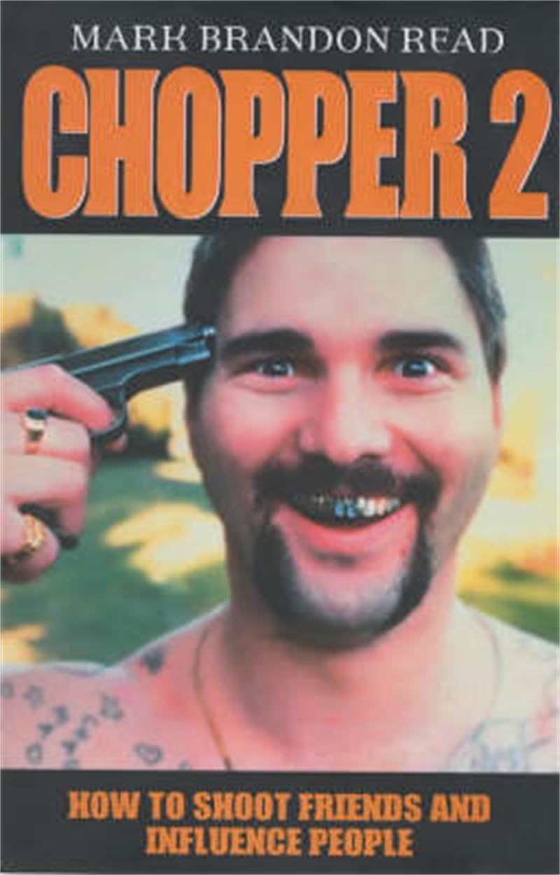 Chopper 2: How to Shoot Friends and Influence People Politics & Society