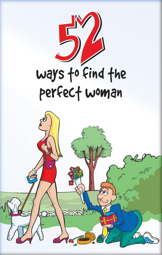 52 Ways to Find the Perfect Woman Leisure, Home & Garden
