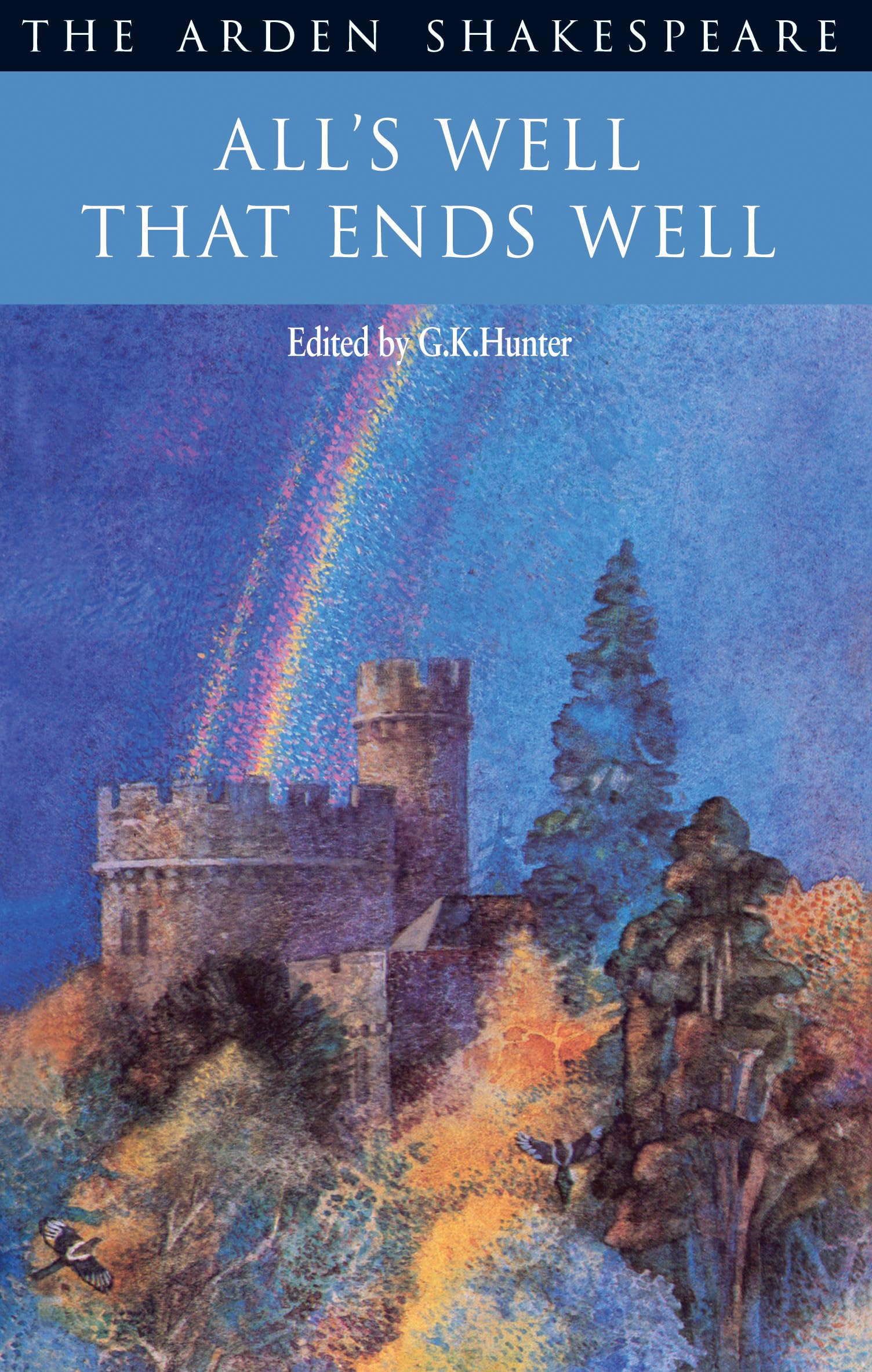 "All's Well That Ends Well": Notes, Commentary, Contexts and Introduction (The Arden Shakespeare. Second Series) Drama