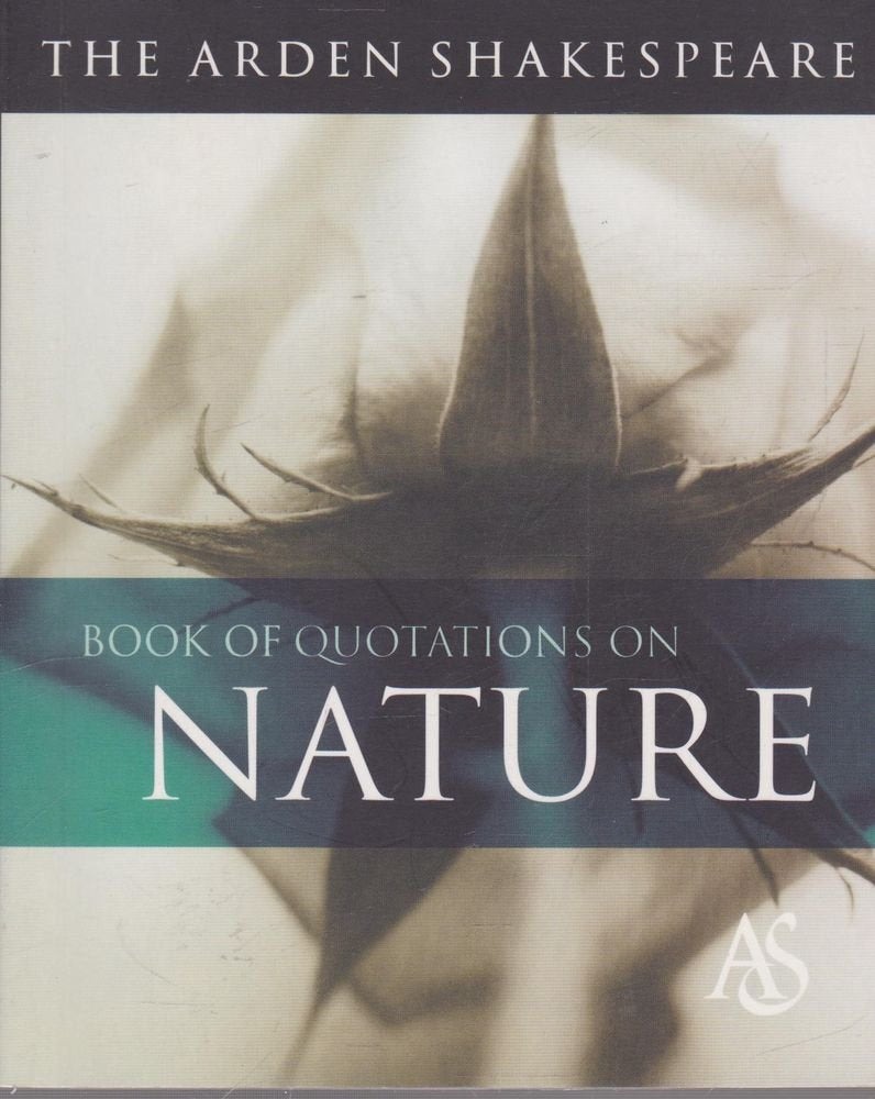 The Arden Shakespeare Book of Quotations on Nature Contemporary literature