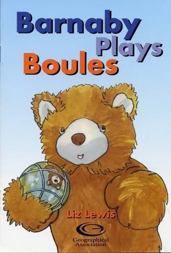 Barnaby Plays Boules (Barnaby Bear Goes to Brittany) book